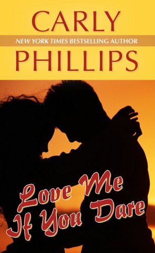 Love Me If You Dare by Carly Phillips