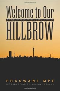 Welcome to Our Hillbrow: A Novel of Postapartheid South Africa