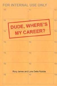 Dude, Where's My Career? by Rory James