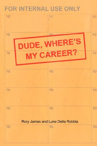 Dude, Where's My Career? by Rory James