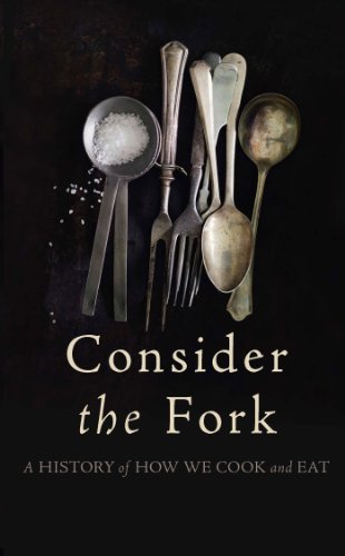 Consider the Fork: A History of How We Cook and Eat by Bee Wilson