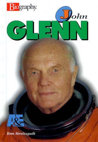 John Glenn (A & E Biography) by Thomas Streissguth