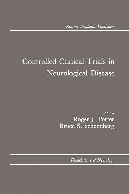 Controlled Clinical Trials in Neurological Disease (Foundations of Neurology Book 1) by Roger J. Porter