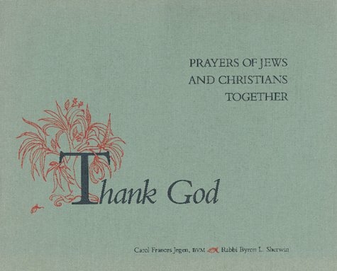 Thank God: Prayers for Jews and Christians Together by Carol Frances Jegen