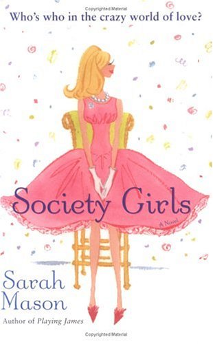 Society Girls: A Novel by Sarah Mason