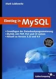 Einstieg in MySQL: MySQL mit PHP, Perl und C# nutzen (Galileo Computing) - Mark Lubkowitz