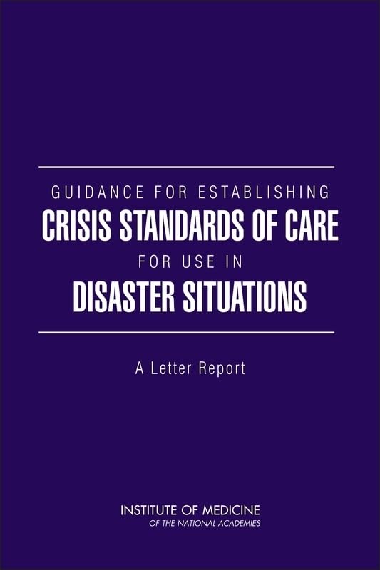 Guidance for Establishing Crisis Standards of Care for Use in Disaster Situations: A Letter Report by Institute of Medicine