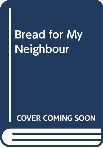 Bread for my neighbour: An appreciation of the social action and influence of William Booth (Hodder Christian paperbacks) by Frederick Lee Coutts