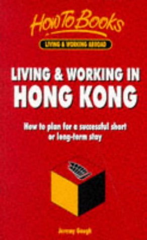 Living and Working in Hong Kong (Living and Working Abroad) by Jeremy Gough