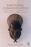 Paul Geltner, "Emotional Communication: Countertransference Analysis and the Use of Feeling in Psychoanalytic Technique" (Routledge 2013)