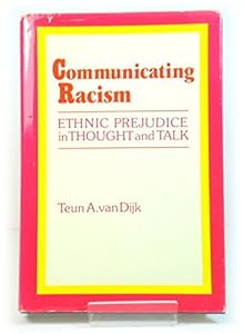 Communicating Racism: Ethnic Prejudice in Thought and Talk