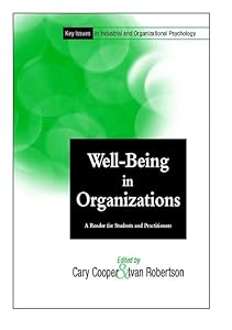 Well-Being in Organizations: A Reader for Students and Practitioners (Key Issues in Industrial & Organizational Psychology)