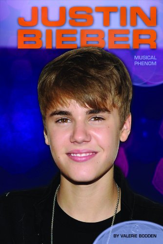 Justin Bieber: Musical Phenom by Valerie Bodden
