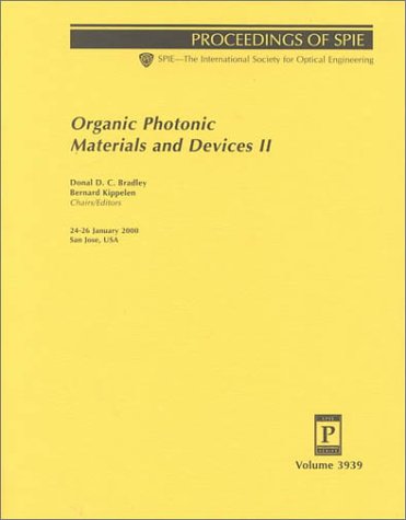 Organic Photonic Materials and Devices II: 24-26 January 2000 San Jose, USA (Proceedings of Spie Vol 3939) by Society of Photo-Optical Instrumentation Engineers