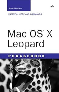 MAC OS X Leopard Phrasebook: Essential Code and Commands by Brian Tiemann
