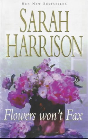 Flowers Won't Fax by Sarah Harrison