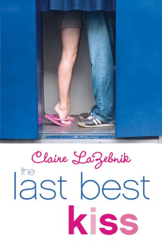 The Last Best Kiss by Claire LaZebnik