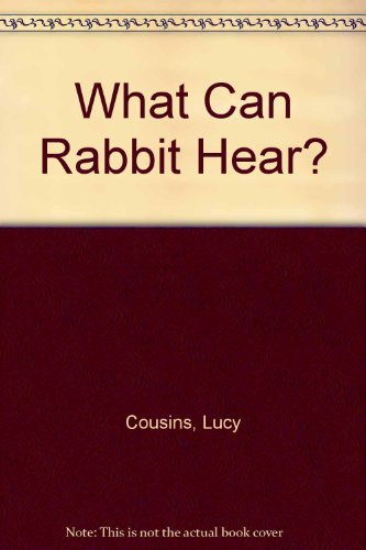 What Can Rabbit Hear? by Lucy Cousins
