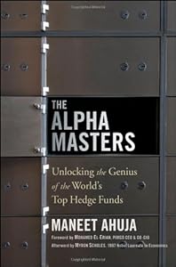 The Alpha Masters: Unlocking the Genius of the World's Top Hedge Funds