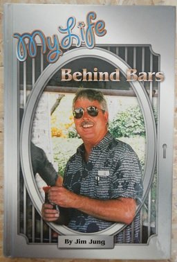 My Life Behind Bars by Jim Jung
