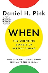 When: The Scientific Secrets of Perfect Timing