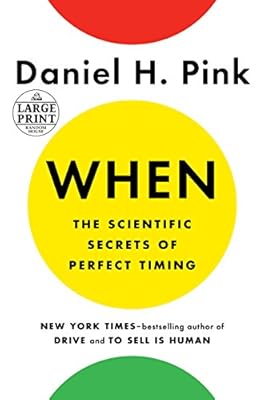 When: The Scientific Secrets of Perfect Timing