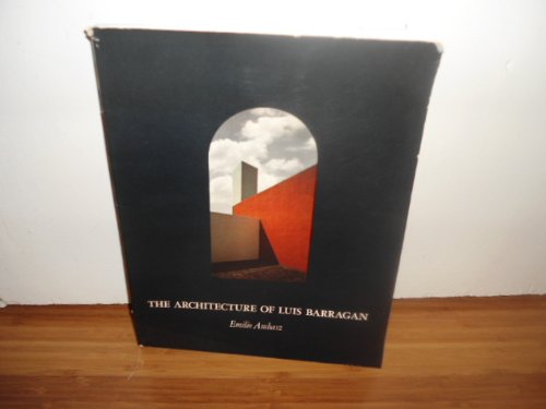 The Architecture of Luis Barragan by Emilio Ambasz