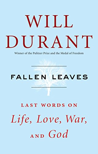 Fallen Leaves: Last Words on Life, Love, War, and God by Will Durant