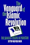 The Vanguard of the Islamic Revolution: The Jama'at-i Islami of Pakistan