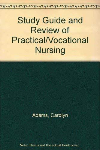 Study Guide and Review of Practical and Vocational Nursing by Carolyn E. Adams