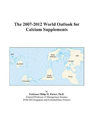 The 2007-2012 World Outlook for Calcium Supplements