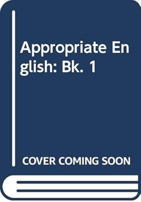 Appropriate English: Volume 1