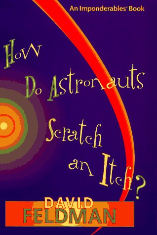 How Do Astronauts Scratch an Itch (An Imponderables Book) by David Feldman