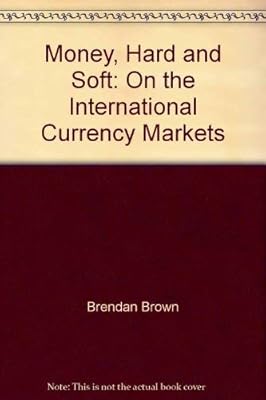 Money hard and soft: On the international currency markets