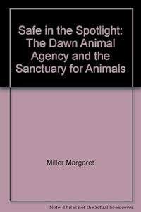 Safe in the spotlight: The Dawn Animal Agency and the Sanctuary for Animals