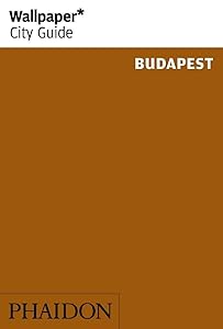 Wallpaper* City Guide Budapest by Wallpaper*