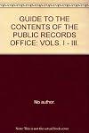 Guide to the contents of the Public Record Office