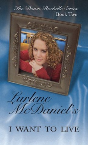 I Want to Live (Dawn Rochelle Novels) by Lurlene McDaniel