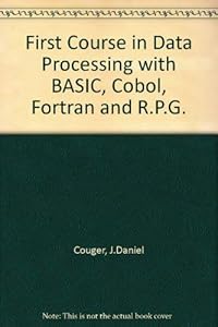 First Course in Data Processing with Basic, COBOL, FORTRAN, RPG