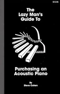 The Lazy Man's Guide to Purchasing an Acoustic Piano by Steve Cohen