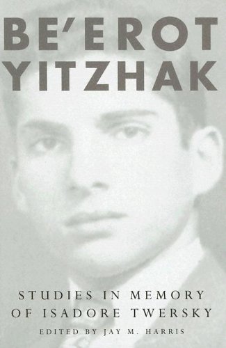 Be’erot Yitzhak: Studies in Memory of Isadore Twersky by Jay M. Harris