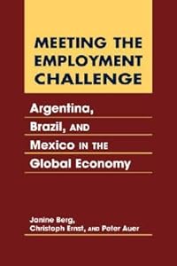 Meeting the Employment Challenge: Argentina, Brazil, And Mexico in the Global Economy