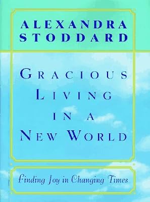 Gracious Living in a New World: How to Appreciate Each Day More