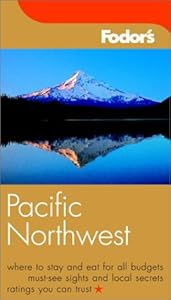 Fodor's Pacific Northwest, 15th Edition (Travel Guide) by Fodor's