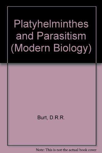 Platyhelminthes and parasitism: An introduction to parasitology, (Modern biology) by D.R.R. Burt