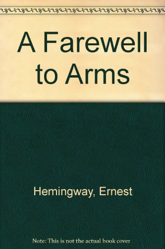 A Farewell to Arms by Ernest Hemingway