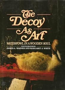 The Decoy As Art: Waterfowl in a Wooden Soul