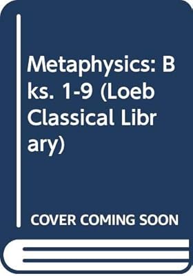 Metaphysics: Bks. 1-9 (Loeb Classical Library)