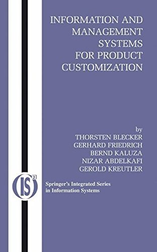 Information and Management Systems for Product Customization (Integrated Series in Information Systems Book 7) by Thorsten Blecker
