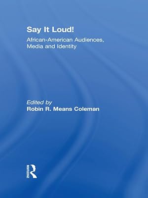 Say It Loud!: African American Audiences, Media and Identity